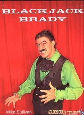 Mike Sullivan as Blackjack Brady at Golden Chain Theatre